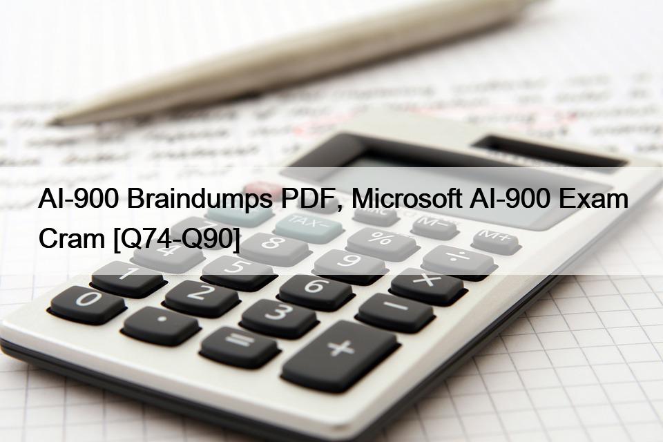 AI-900 Braindumps PDF, Microsoft AI-900 Exam Cram [Q74-Q90]