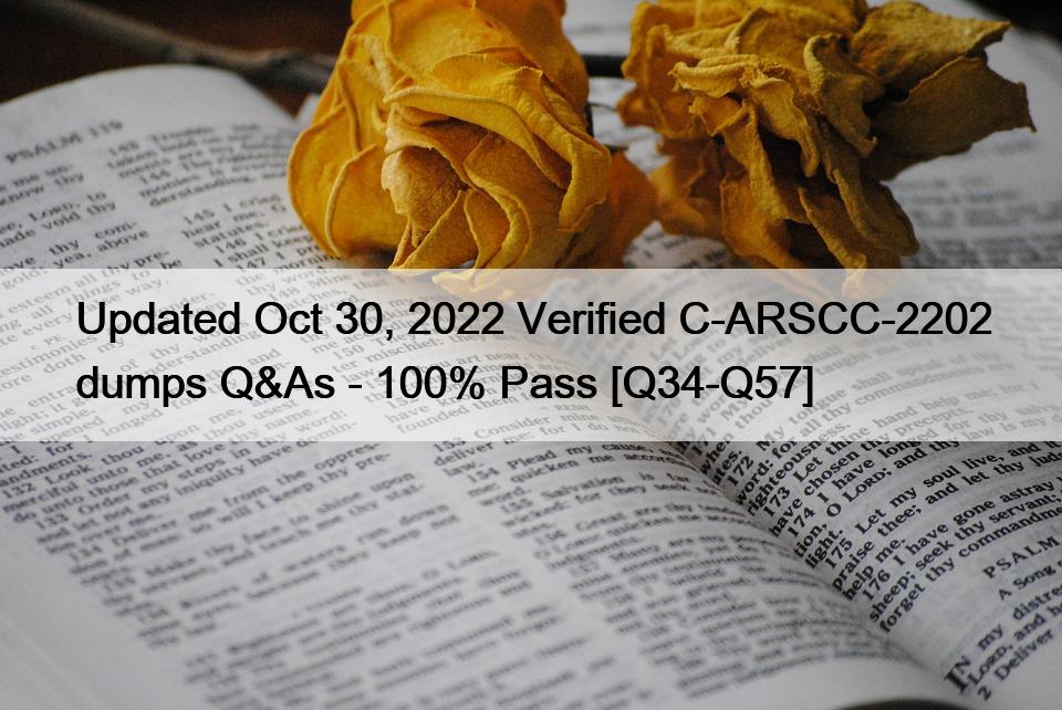 Updated Oct 30, 2022 Verified C-ARSCC-2202 dumps Q&As – 100% Pass [Q34-Q57]