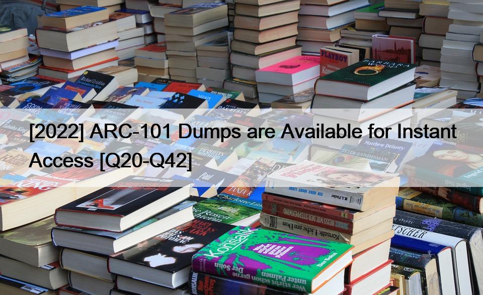 [2022] ARC-101 Dumps are Available for Instant Access [Q20-Q42]