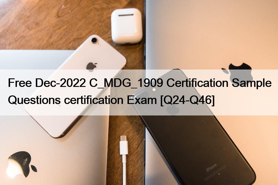 Free Dec-2022 C_MDG_1909 Certification Sample Questions certification Exam [Q24-Q46]