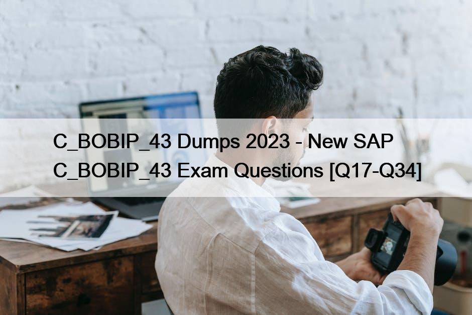 C_BOBIP_43 Dumps 2023 – New SAP C_BOBIP_43 Exam Questions [Q17-Q34]