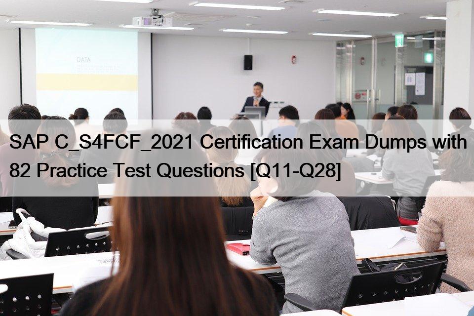 SAP C_S4FCF_2021 Certification Exam Dumps with 82 Practice Test Questions [Q11-Q28]