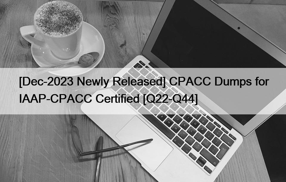 [Dec-2023 Newly Released] CPACC Dumps for IAAP-CPACC Certified [Q22-Q44]