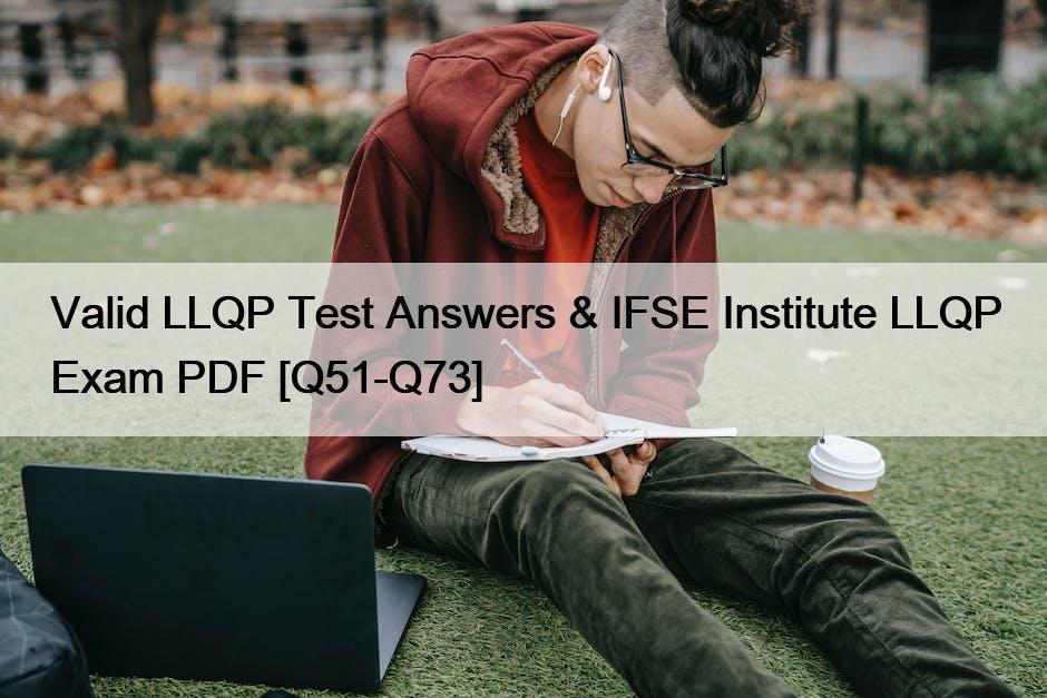 Valid LLQP Test Answers & IFSE Institute LLQP Exam PDF [Q51-Q73]