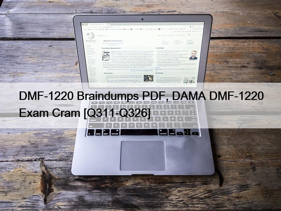 DMF-1220 Braindumps PDF, DAMA DMF-1220 Exam Cram [Q311-Q326]