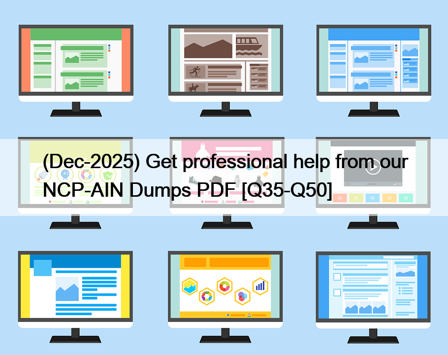 (Dec-2025) Get professional help from our NCP-AIN Dumps PDF [Q35-Q50]